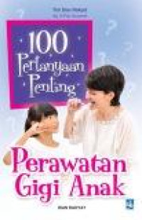 Image of 100 pertanyaan penting perawatan gigi anak