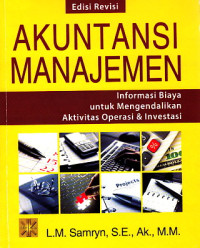 Image of Akutansi Manajemen : Informasi biaya untuk mengendalikan aktivitas operasi dan investasi