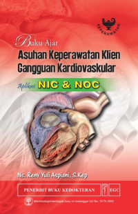 Image of Buku ajar asuhan keperawatan klien gangguan kardiovaskular : aplikasi NIC & NOC