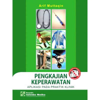 Image of Pengkajian Keperawatan Aplikasi Pada Praktik Klinik