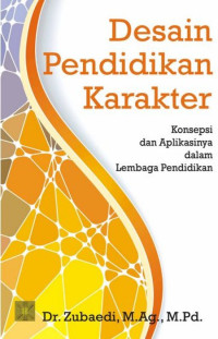Image of Desain Pendidikan Karakter : konsepsi dan aplikasinya dalam lembaga pendidikan