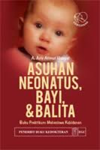 Image of Asuhan Neonatus, Bayi & Balita: Buku Praktikum Mahasiswa Kebidanan