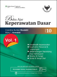 Image of Buku ajar keperawatan dasar edisi 10 Vol.1 : Karakteristik keperawatan, kesehatan personal & lingkungan, perkembangan sepanjang daur kehidupan, struktur & fungsi, nutrisi & terapi diet