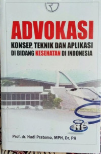 Image of Advokasi Konsep, Teknik dan Aplikasi di Bidang Kesehatan di Indonesia