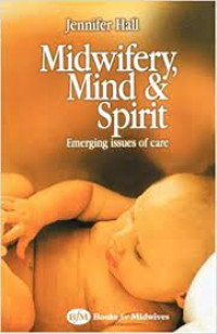 Image of MIDWIFERY, MIND & SPIRIT: emerging issues of care