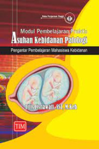 Image of Modul Pembelajaran Praktis ASUHAN KEBIDANAN PATOLOGI: Pengantar Pembelajaran Mahasiswa Kebidanan