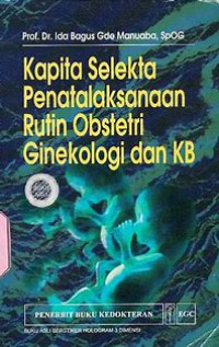 Image of Kapita Selekta Penatalaksanaan Rutin Obstetri Ginekologi Dan Kb