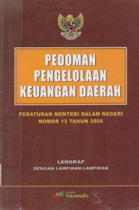 Image of Pedoman Pengelolaan Keuangan Daerah : Peraturan Menteri Dalam Negeri Nomor 13 Thaun 2006