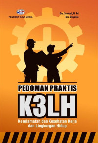 Image of Pedoman Praktis K3LH: Keselamatan dan Kesehatan Kerja dan Lingkungan Hidup