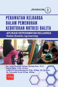Image of Perawatan Keluarga Dalam Pemenuhan Kebutuhan Nutrisi Balita : Aplikasi Keperawatan Keluarga Dalam Kontek Agronursing
