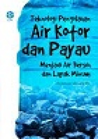 Image of Teknologi Pengolahan Air Kotor dan Payau: Menjadi Air Bersih dan Layak Minum
