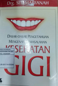 Image of Dasar dasar Pengetahuan Mengenai Permasalahan Kesehatan Gigi
