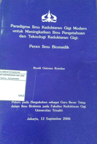 Image of Paradigma Ilmu Kedokteran Gigi Modern Untuk Meningkatkan Ilmu Pengetahuan Dan Teknologi Kedokteran Gigi Peran Ilmu Biomedik (MKK)