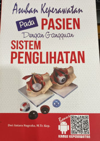 Image of ASUHAN KEPERAWATAN PADA PASIEN DENGAN GANGGUAN SISTEM PENGLIHATAN