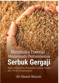 Image of Membuka Potensi: Menjelajahi Pemanfaatan Serbuk Gergaji dalam Konstruksi, Remediasi Limbah Tekstil dan Teknik Pengomposan
