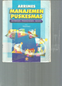 Image of ARRIMES MANAJEMEN PUSKESMAS : Berbasis Paradigma Sehat