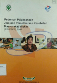 Image of Pedoman Pelaksanaan Jaminan Pemeliharaan Kesehatan MAsyarakat Miskin (ASKESKIN) 2006