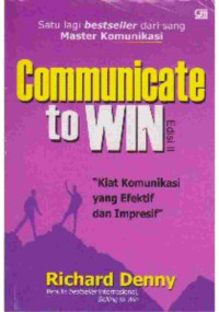 Image of Communicate to win : Kiat komunikasi yang efektif dan impresif