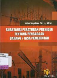 Image of SUBSTANSI PERATURAN PRESIDEN TENTANG PENGADAAN BARANG / JASA PEMERINTAH