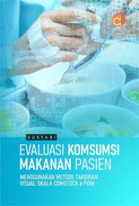 Image of Evaluasi Konsumsi Makanan Pasien : Menggunakan Metode Taksiran Visual Skala Comstock 6 Poin