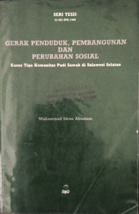 Image of Gerak Penduduk, Pembangunan dan Perbahan Sosial : Kasus Tiga Komunitas Padi Sawah di Sulawesi Selatan