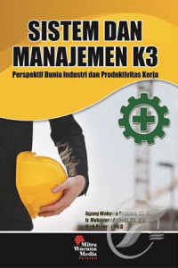Image of Sistem dan manajemen K3 : perspektif dunia industri dan pruduktivitas kerja