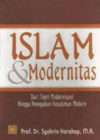 Image of Islam & modernitas Dari teori Modernasi Hingga Penegakan Kesalehan Moderen