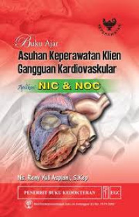 Image of Buku ajar asuhan keperawatan klien gangguan kardiovaskular : aplikasi NIC & NOC