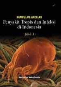 Image of KUMPULAN MAKALAH PENYAKIT TROPIS DAN INFEKSI DI INDONESIA DI INDONESIA JILID 3