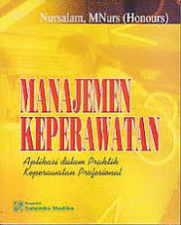 Image of MANAJEMEN KEPERAWATAN : Aplikasi dalam Praktik Keperawatan Profesional