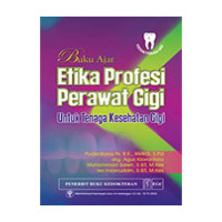 Image of BUKU AJAR : ETIKA PROFESI PERAWAT GIGI UNTUK TENAGA KESEHATAN GIGI