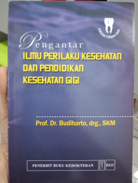 Image of Pengantar ilmu perilaku kesehatan dan pendidikan kesehatan gigi